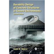 Durability Design of Concrete Structures in Severe Environments, Second Edition by Gjrv; Odd E., 9781466587298