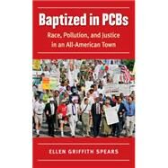Baptized in Pcbs by Spears, Ellen Griffith, 9781469627298