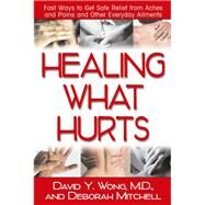 Healing What Hurts by Wong, David Y., M.D.; Mitchell, Deborah, 9781681627298