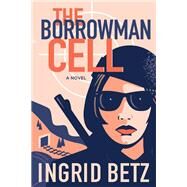 The Borrowman Cell by Betz, Ingrid, 9781771337298