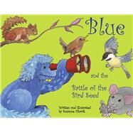 Blue and the Battle of the Bird Seed by Ohrvik, Susanne, 9798350947298
