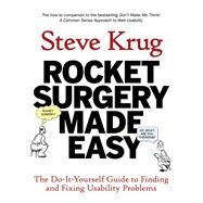 Rocket Surgery Made Easy The Do-It-Yourself Guide to Finding and Fixing Usability Problems by Krug, Steve, 9780321657299