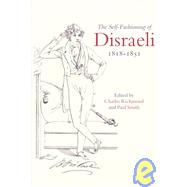 The Self-Fashioning of Disraeli, 1818–1851 by Edited by Charles Richmond , Paul Smith, 9780521497299