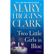 Two Little Girls in Blue A Novel by Clark, Mary Higgins, 9780743497299