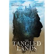 The Tangled Lands by Bacigalupi, Paolo; Buckell, Tobias S., 9781481497299