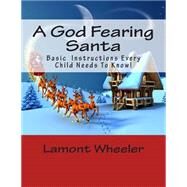 A God Fearing Santa by Wheeler, Lamont, 9781500367299
