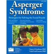 Asperger Syndrome: Strategies for Solving the Social Puzzle by Kaufman, Nancy J., Ph.D.; Larson, Vicki Lord, 9781586507299