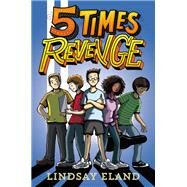 5 Times Revenge by Eland, Lindsay, 9780062397300