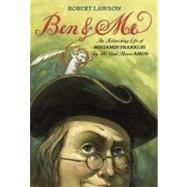 Ben and Me An Astonishing Life of Benjamin Franklin by His Good Mouse Amos by Lawson, Robert, 9780316517300