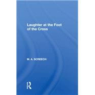 Laughter at the Foot of the Cross by Screech, M. A., 9780367007300