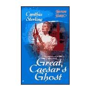 Great Caesar's Ghost by Sterling, Cynthia, 9780515127300