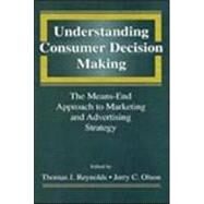 Understanding Consumer Decision Making: The Means-end Approach To Marketing and Advertising Strategy by Reynolds; Thomas J., 9780805817300