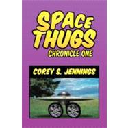 Space Thugs by Jennings, Corey S., 9781425797300
