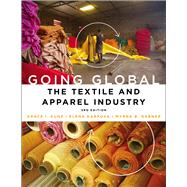 Going Global The Textile and Apparel Industry by Kunz, Grace I.; Karpova, Elena; Garner, Myrna B., 9781501307300