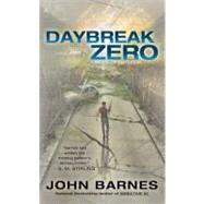 Daybreak Zero by Barnes, John, 9781937007300