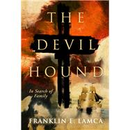 The Devil Hound In Search of Family by Lamca, Franklin E., 9781954907300
