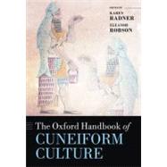 The Oxford Handbook of Cuneiform Culture by Radner, Karen; Robson, Eleanor, 9780199557301