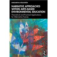 Narrative Approaches within Arts-based Environmental Education by Margaretha H�ggstr�m, 9781032967301