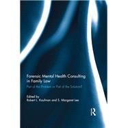 Forensic Mental Health Consulting in Family Law: Part of the Problem or Part of the Solution? by Kaufman; Robert L., 9781138377301
