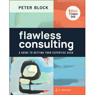 Flawless Consulting A Guide to Getting Your Expertise Used by Block, Peter, 9781394177301