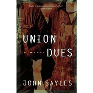Union Dues A Novel by Sayles, John, 9781560257301