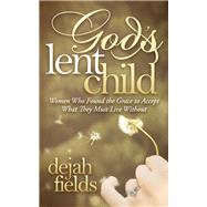God's Lent Child by Fields, Dejah, 9781630477301