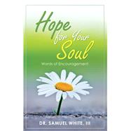 Hope for Your Soul by White, Samuel, III, 9781973637301