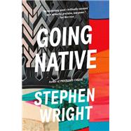 Going Native by Wright, Stephen, 9780316427302