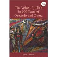 The Voice of Judith in 300 Years of Oratorio and Opera by Leneman, Helen; Mein, Andrew; Camp, Claudia V.; Collins, Matthew A., 9780567687302