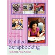 Entitled Scrapbooking : A Resource for Page Titles by Craig, Autumn Ayla, 9780595477302