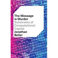 The Message Is Murder by Beller, Jonathan, 9780745337302