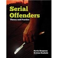Serial Offenders: Theory and Practice by Borgeson, Kevin; Kuehnle, Kristen, 9780763777302