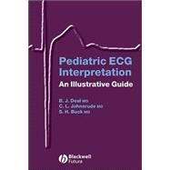 Pediatric ECG Interpretation An Illustrative Guide by Deal, Barbara J.; Johnsrude, Christopher L.; Buck, Scott H., 9781405117302