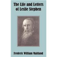 The Life and Letters of Leslie Stephen by Maitland, Frederic William, 9781410207302