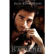 Leonardo Di Caprio Is a Vampire by Hayes, Julie Lynn, 9781461177302