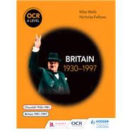 OCR A Level History: Britain 19301997 by Mike Wells; Nicholas Fellows, 9781471837302