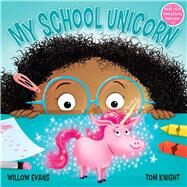 My School Unicorn by Knight, Tom; Evans, Willow, 9781645177302
