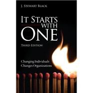 It Starts with One: Changing Individuals Changes Organizations by Black, J. Stewart; Gregersen, Hal, 9780133407303