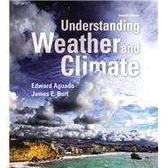 Understanding Weather and Climate by Aguado, Edward; Burt, James E., 9780321987303