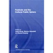 Festivals and the Cultural Public Sphere by ; RDELA013 Gerard, 9780415587303