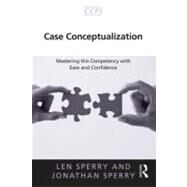 Case Conceptualization: Mastering this Competency with Ease and Confidence by Sperry; Len, 9780415897303
