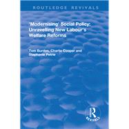 Modernising Social Policy: Unravelling New Labour's Welfare Reforms by Burdon,Tom, 9781138737303