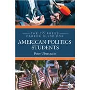 The Cq Press Career Guide for American Politics Students by Ubertaccio, Peter N., 9781544327303