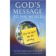 God's Message to the World by Walsch, Neale Donald, 9781937907303