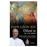 Dilexi te - Je t'ai aim� by L�on XIV, 9791033617303