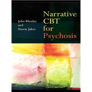 Narrative CBT For Psychosis by Rhodes; John, 9780415407304