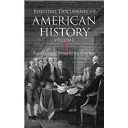 Essential Documents of American History, Volume I From Colonial Times to the Civil War by Blaisdell, Bob, 9780486797304