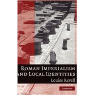 Roman Imperialism and Local Identities by Louise Revell, 9780521887304
