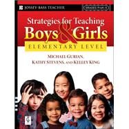 Strategies for Teaching Boys and Girls -- Elementary Level A Workbook for Educators by Gurian, Michael; Stevens, Kathy; King, Kelley, 9780787997304