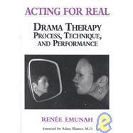Acting For Real: Drama Therapy Process, Technique, And Performance by Emunah; RenTe, 9780876307304
